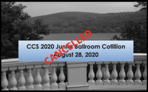 August 2020 CCS Junior Ballroom Cotillion CANCELLED